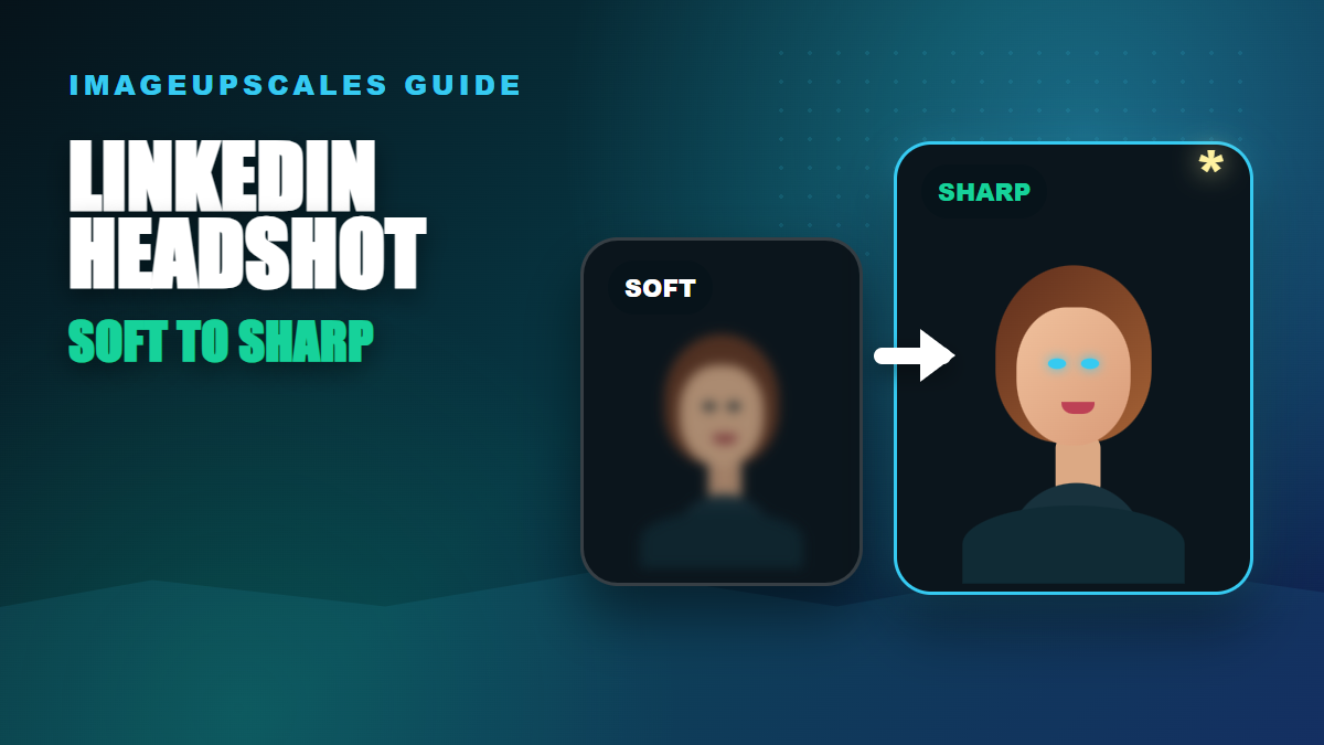 LinkedIn Headshot Upscaler: Clean Up a Soft Profile Photo Without Fake Skin